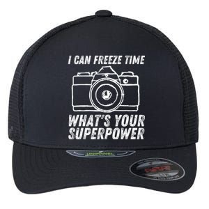 I Can Freeze Time Superpower Photographer Camera Photography Cool Gift Flexfit Unipanel Trucker Cap