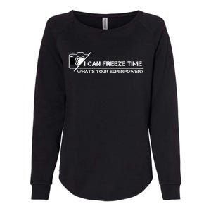 I Can Freeze Time What's Your Superpower Womens California Wash Sweatshirt