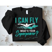 I Can Fly Whats Your Superpower Swimmer Tee Swimming Sweatshirt