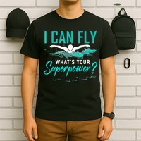 I Can Fly Whats Your Superpower Swimmer Tee Swimming T-Shirt