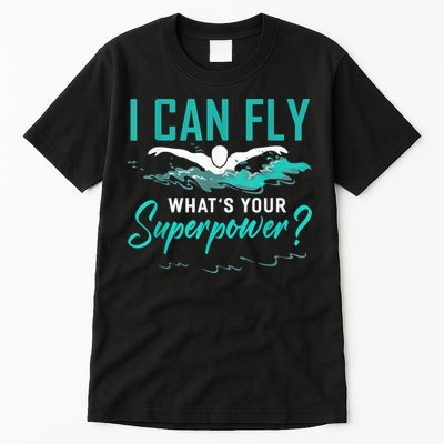 I Can Fly Whats Your Superpower Swimmer Tee Swimming Tall T-Shirt