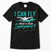 I Can Fly Whats Your Superpower Swimmer Tee Swimming Tall T-Shirt