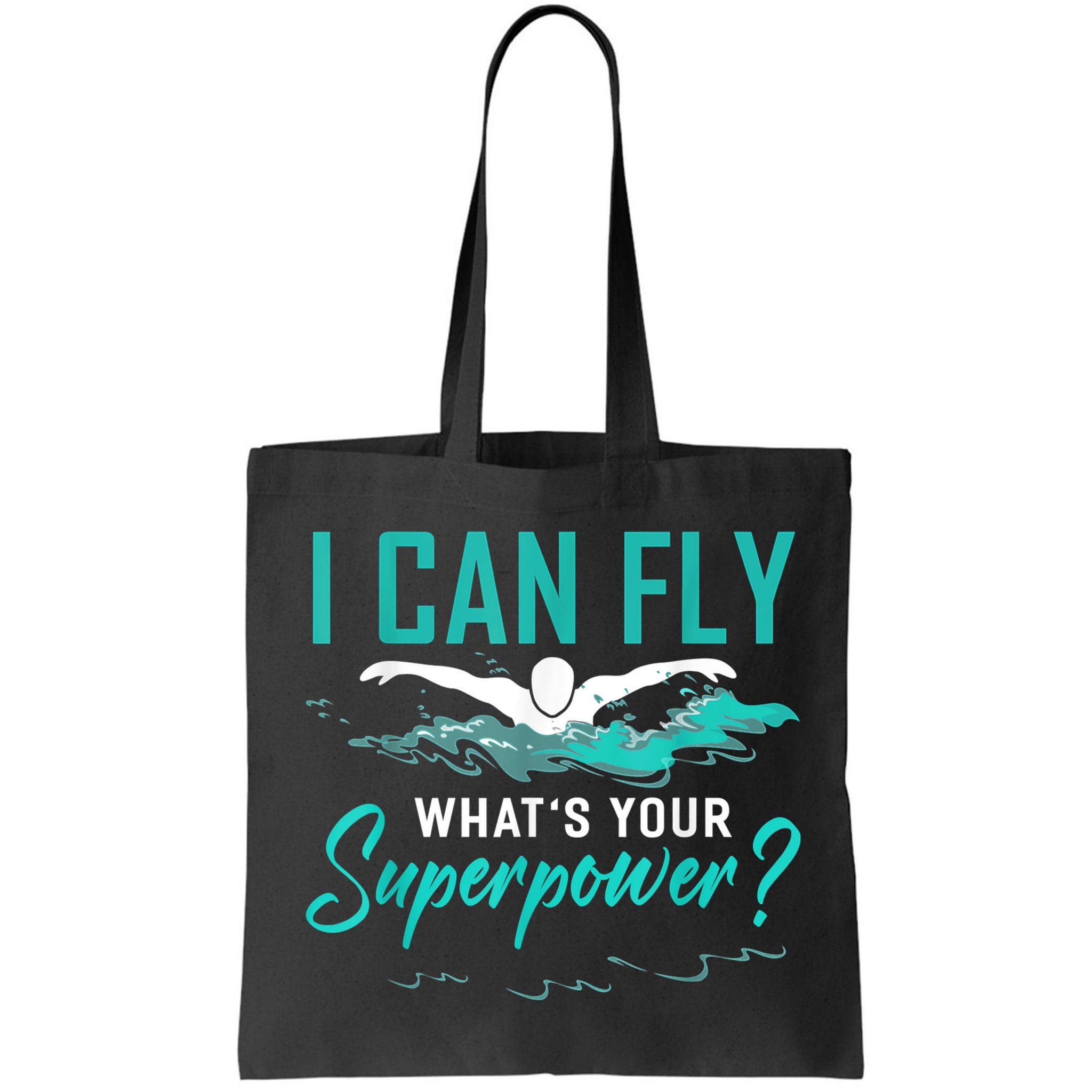 I Can Fly Whats Your Superpower Swimmer Tee Swimming Bag