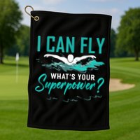 I Can Fly Whats Your Superpower Swimmer Tee Swimming Golf Towel