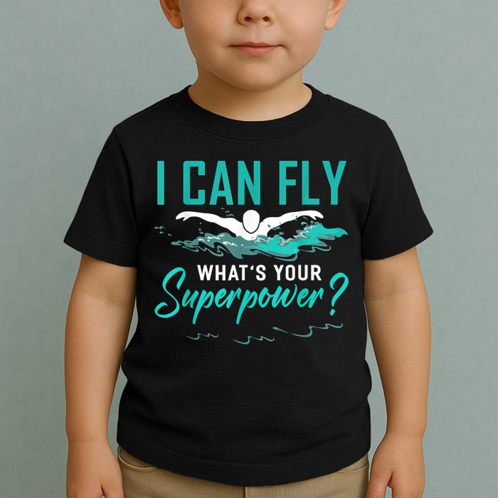 I Can Fly Whats Your Superpower Swimmer Tee Swimming Toddler T-Shirt