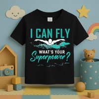 I Can Fly Whats Your Superpower Swimmer Tee Swimming Toddler T-Shirt