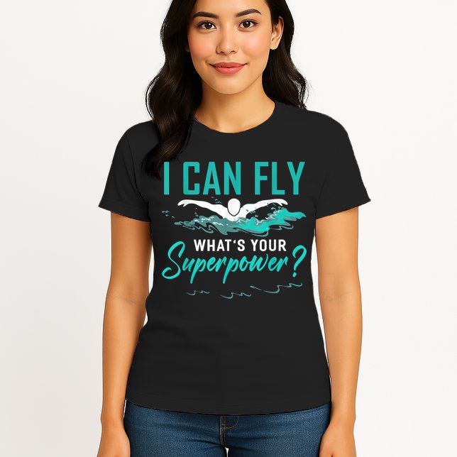 I Can Fly Whats Your Superpower Swimmer Tee Swimming Womens T-Shirt