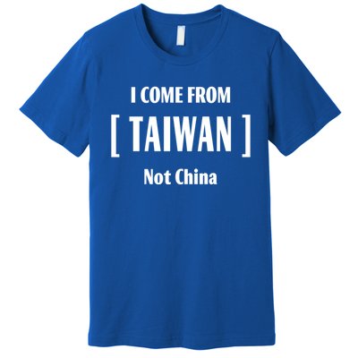 I Come From Tailwan Not China Cool Gift Premium T-Shirt