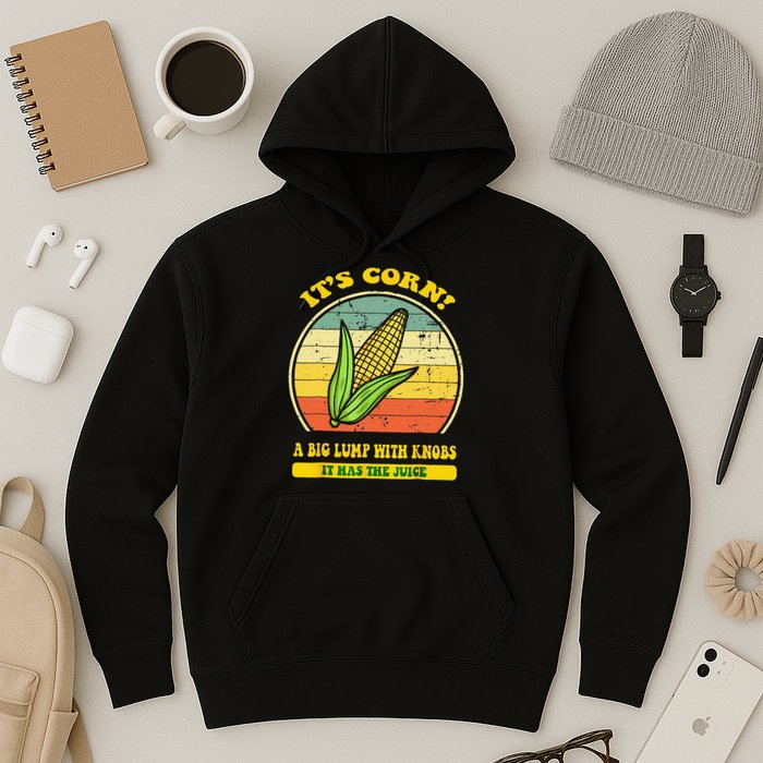 it's corn funny trendy design It’s Corn It Has The Juice tee Hoodie