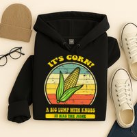 it's corn funny trendy design It’s Corn It Has The Juice tee Hoodie