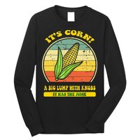 it's corn funny trendy design It’s Corn It Has The Juice tee Long Sleeve Shirt