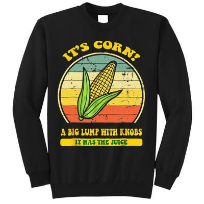 it's corn funny trendy design It’s Corn It Has The Juice tee Sweatshirt