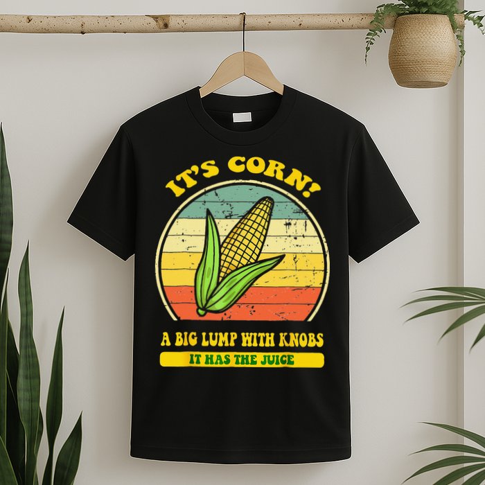 it's corn funny trendy design It’s Corn It Has The Juice tee T-Shirt
