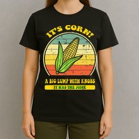 it's corn funny trendy design It’s Corn It Has The Juice tee T-Shirt