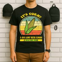 it's corn funny trendy design It’s Corn It Has The Juice tee T-Shirt
