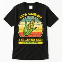 it's corn funny trendy design It’s Corn It Has The Juice tee Tall T-Shirt