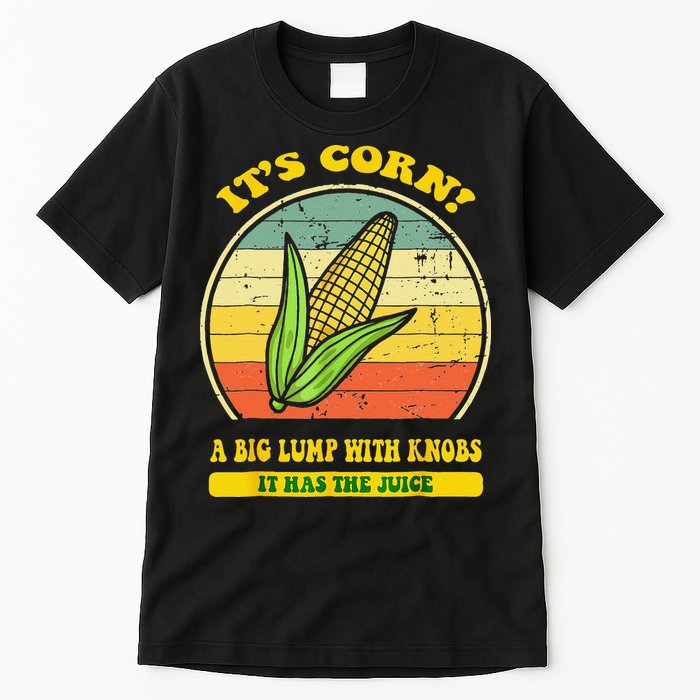 it's corn funny trendy design It’s Corn It Has The Juice tee Tall T-Shirt