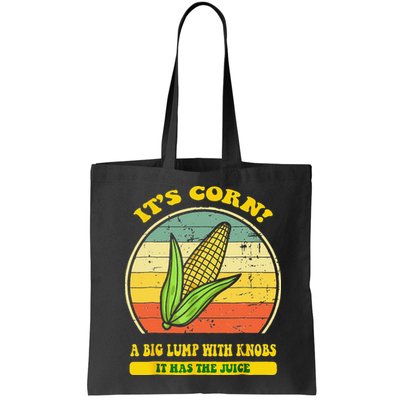 it's corn funny trendy design It’s Corn It Has The Juice tee Bag