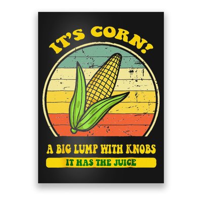 it's corn funny trendy design It’s Corn It Has The Juice tee Poster