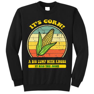 it's corn funny trendy design It’s Corn It Has The Juice tee Tall Sweatshirt