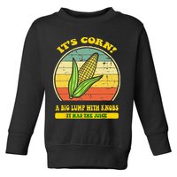 it's corn funny trendy design It’s Corn It Has The Juice tee Toddler Sweatshirt