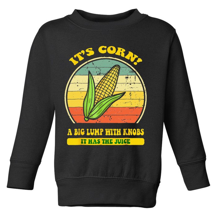 it's corn funny trendy design It’s Corn It Has The Juice tee Toddler Sweatshirt