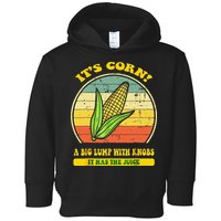 it's corn funny trendy design It’s Corn It Has The Juice tee Toddler Hoodie