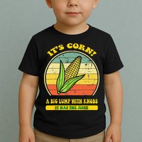 it's corn funny trendy design It’s Corn It Has The Juice tee Toddler T-Shirt