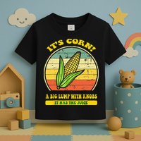 it's corn funny trendy design It’s Corn It Has The Juice tee Toddler T-Shirt