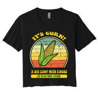 it's corn funny trendy design It’s Corn It Has The Juice tee Crop Top