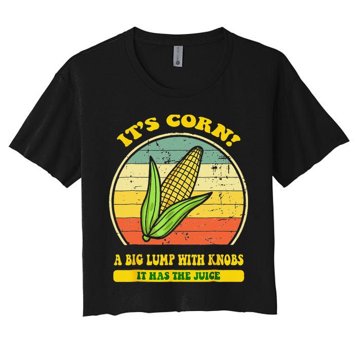 it's corn funny trendy design It’s Corn It Has The Juice tee Crop Top