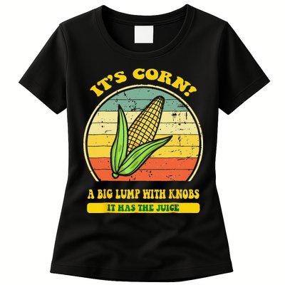 it's corn funny trendy design It’s Corn It Has The Juice tee Womens T-Shirt