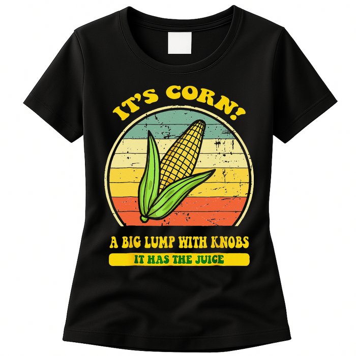 it's corn funny trendy design It’s Corn It Has The Juice tee Womens T-Shirt