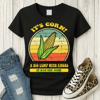 it's corn funny trendy design It’s Corn It Has The Juice tee Womens T-Shirt