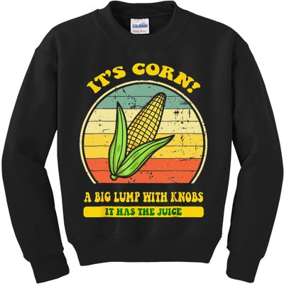 it's corn funny trendy design It’s Corn It Has The Juice tee Kids Sweatshirt