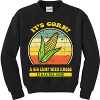 it's corn funny trendy design It’s Corn It Has The Juice tee Kids Sweatshirt