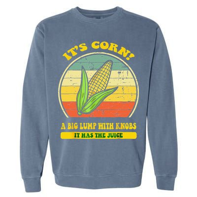 it's corn funny trendy design It’s Corn It Has The Juice tee Garment-Dyed Sweatshirt