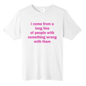 I Come From A Long Line Of People Something Wrong With Them Tall Fusion ChromaSoft Performance T-Shirt