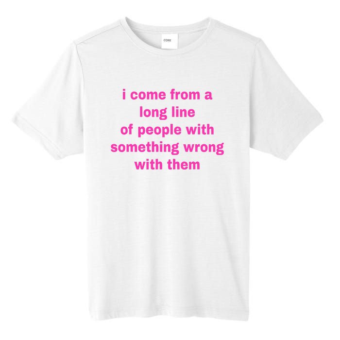 I Come From A Long Line Of People Something Wrong With Them Tall Fusion ChromaSoft Performance T-Shirt