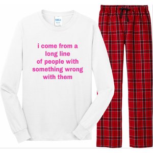 I Come From A Long Line Of People Something Wrong With Them Long Sleeve Pajama Set