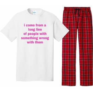 I Come From A Long Line Of People Something Wrong With Them Pajama Set