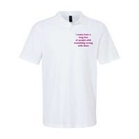 I Come From A Long Line Of People Something Wrong With Them Softstyle Adult Sport Polo