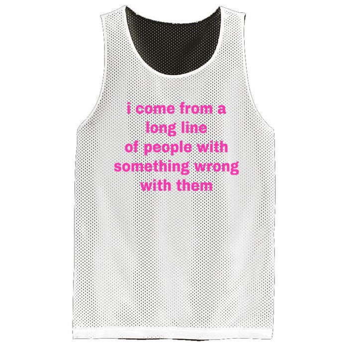 I Come From A Long Line Of People Something Wrong With Them Mesh Reversible Basketball Jersey Tank