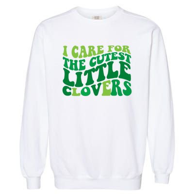 I Care For Cutest Clovers Nurse St Patricks Day Garment-Dyed Sweatshirt