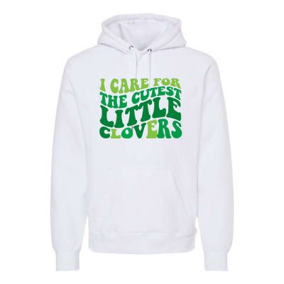 I Care For Cutest Clovers Nurse St Patricks Day Premium Hoodie