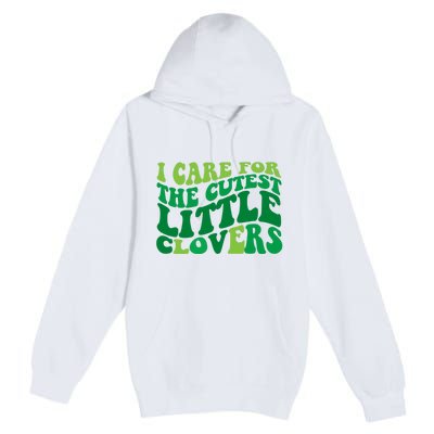 I Care For Cutest Clovers Nurse St Patricks Day Premium Pullover Hoodie