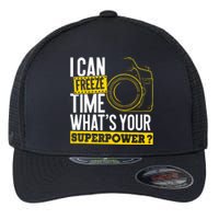 I Can Freeze Time Superpower Photographer Camera Flexfit Unipanel Trucker Cap