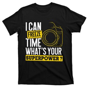 I Can Freeze Time Superpower Photographer Camera T-Shirt