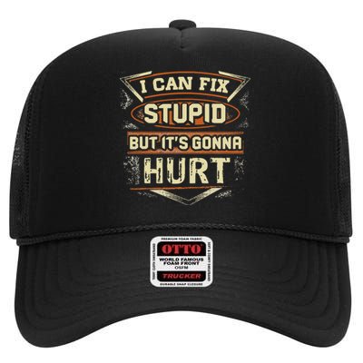 I Can Fix Stupid But It's Gonna Hurt High Crown Mesh Back Trucker Hat