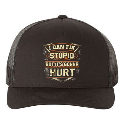 I Can Fix Stupid But It's Gonna Hurt Yupoong Adult 5-Panel Trucker Hat